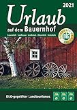 Urlaub auf dem Bauernhof 2021: Bauernhöfe - Landhäuser - Landhotels - Winzerhöfe - Reiterhöfe