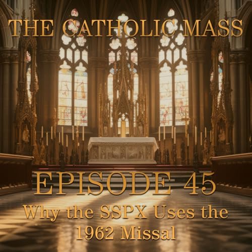 Page de couverture de Why the SSPX Uses the 1962 Missal – The Catholic Mass #45