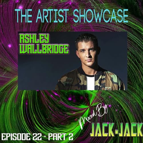 The Artist Showcase #22 - Ashley Wallbridge [Part 2 - Mixed By: Jack-Jack]