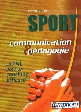 Télécharger Sport communication et pédagogie : La PNL pour un coaching efficace Gratuit