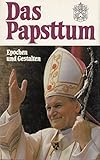 Das Papsttum. Epochen und Gestalten. - Bruno (Hrsg.) Moser