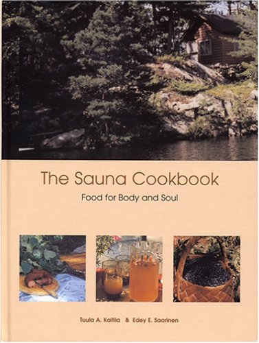 The Sauna Cookbook: Food for Body And Soul