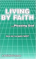 Living by faith: ...pleasing God 0970389027 Book Cover