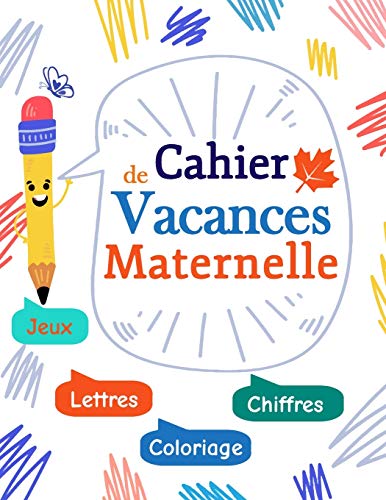 Cahier de vacance maternelle : Lettre -Chiffre -Jeux -Coloriage: 104 Page d'écriture et d'activité à la maison (French Edition)