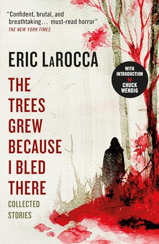 Cover of The Trees Grew Because I Bled There: Collected Stories