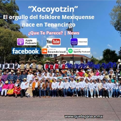 Xocoyotzin, El orgullo del Folklore Mexiquense nace en Tenancingo