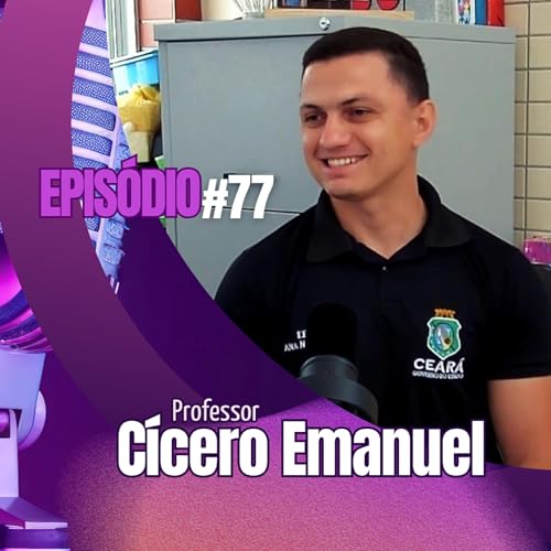 #77 | Professor C&iacute;cero Emanuel