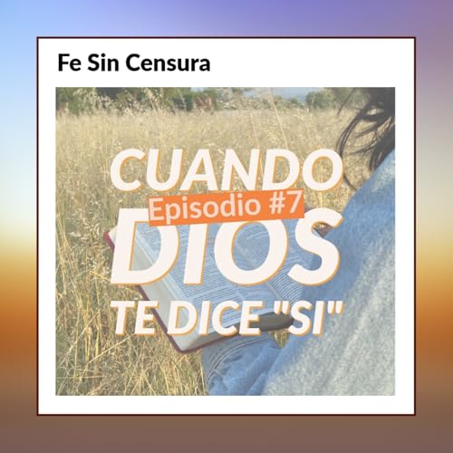 Episodio 7 - Cuando Dios te dice "Si" cover art