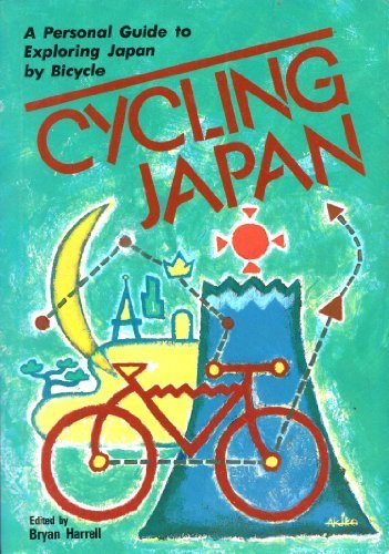 Cycling Japan: A Personal Guide to Exploring Japan by Bicycle Cycling Japan: A Personal Guide to Exploring Japan by Bicycle