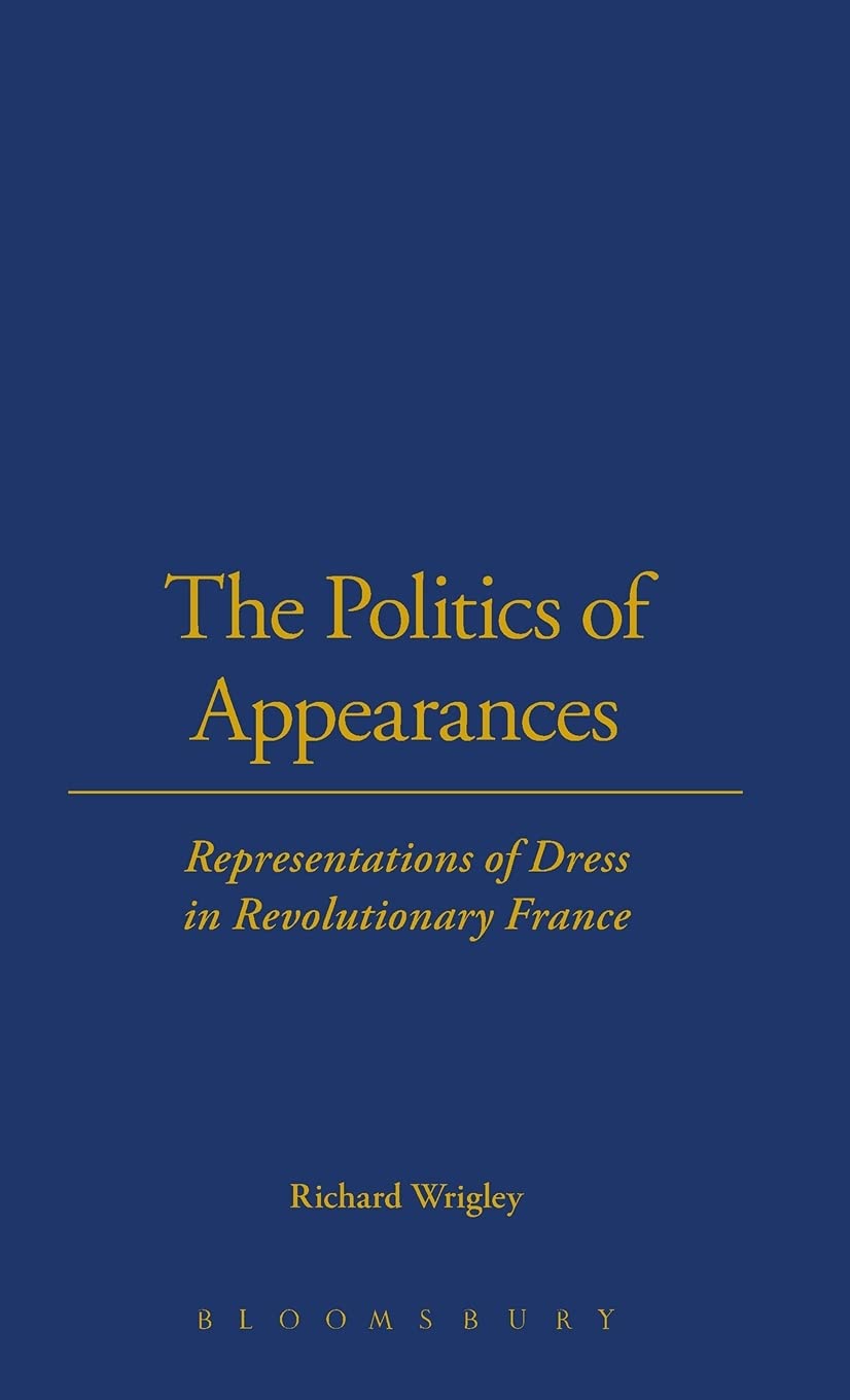 Buy The Politics of Appearances: Representations of Dress in Revolutionary France — BookShops.in