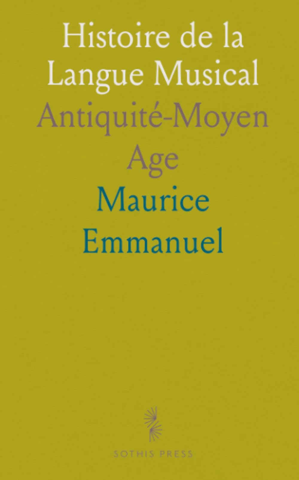 Histoire de la Langue Musical: Antiquité-Moyen Age