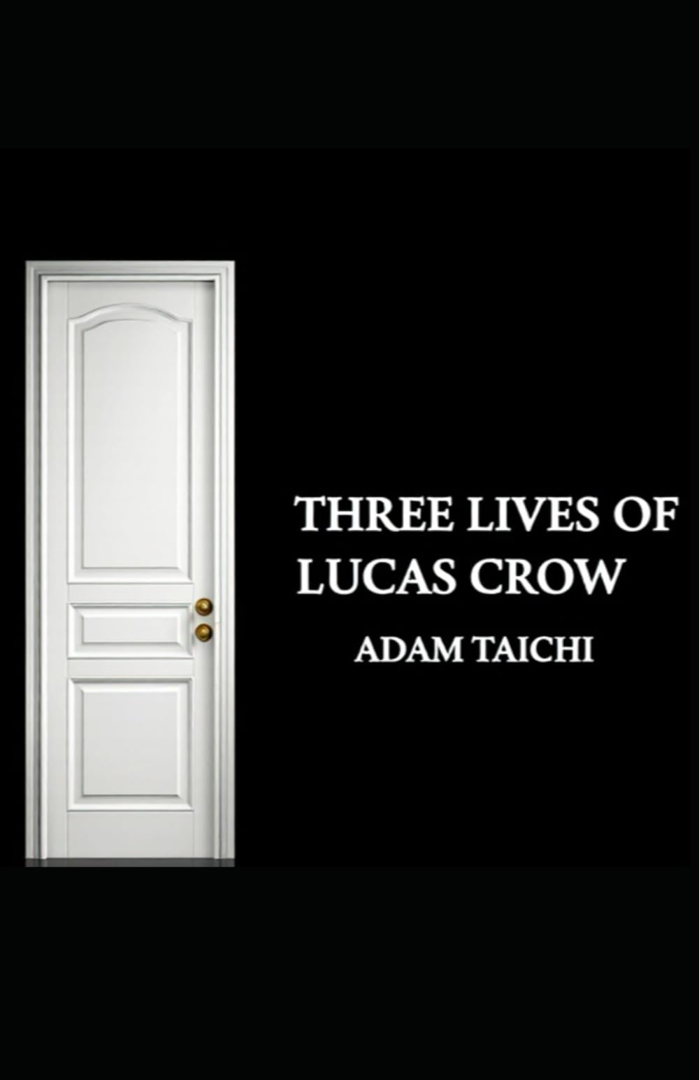 THREE LIVES OF LUCAS CROW: A Novel of Memory, Choice, and the Lives We Leave Behind