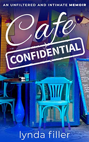 CAFE CONFIDENTIAL: An unfiltered and intimate memoir (Intimate and Unfiltered Memoirs)