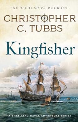 KINGFISHER a thrilling historical naval adventure (The Decoy Ships series Book 1) cover image