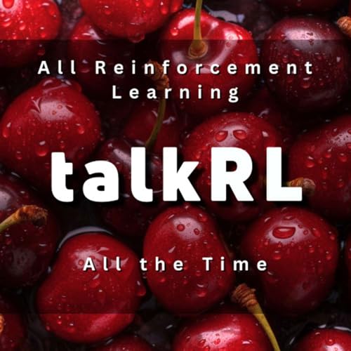 TalkRL: The Reinforcement Learning Podcast Podcast Por Robin Ranjit Singh Chauhan arte de portada