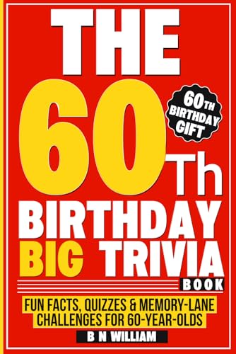 The 60th Birthday Big Trivia Book Fun Facts, Quizzes & Memory-Lane Challenges For 60-Year-Olds (60th Birthday Gift)