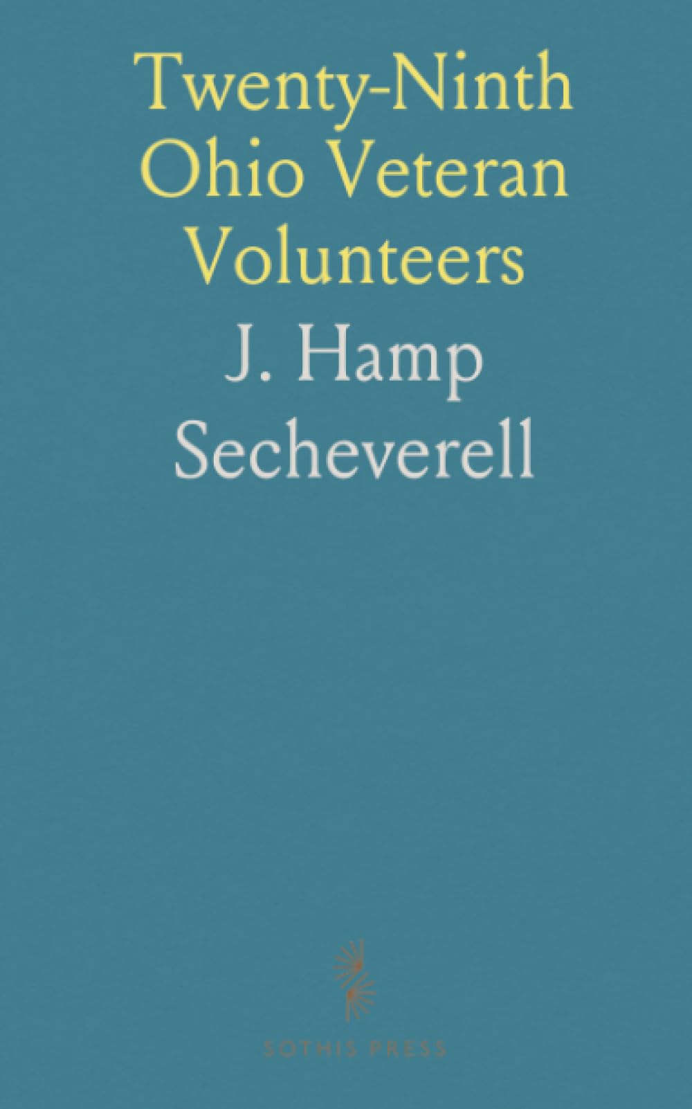 Twenty-Ninth Ohio Veteran Volunteers: Victories and Reverses: Winchester, Gettysburg, Lookout Mountain, Atlanta, March to the Sea