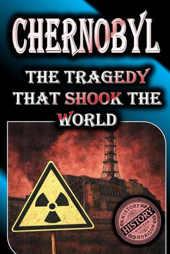 Chernobyl : The Disaster That Shook The World (Historical Disasters)
