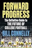 Forward Progress: The Definitive Guide to the Future of College Football