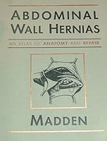 Abdominal Wall Hernias: An Atlas of Anatomy and Repair 0721612881 Book Cover
