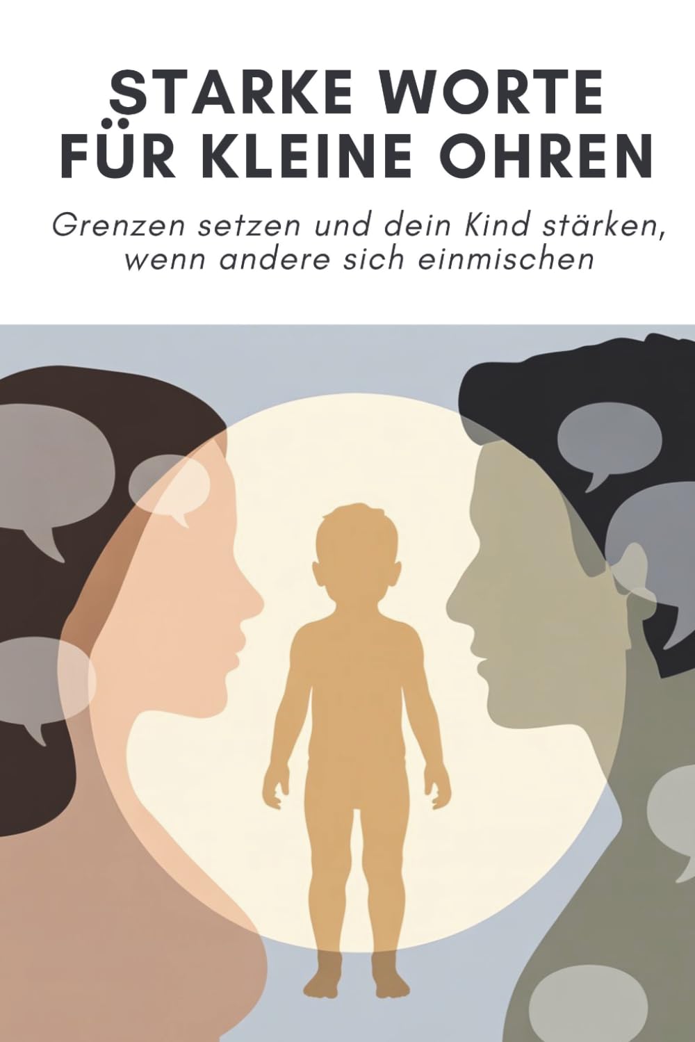 Starke Worte für kleine Ohren: Grenzen setzen und dein Kind stärken, wenn andere sich einmischen