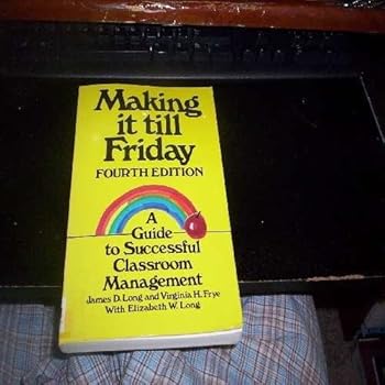Paperback Making It Till Friday: A Guide to Successful Classroom Management Book
