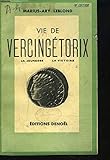 VIE DE VERCINGETORIX. LA JEUNESSE. LA VICTOIRE. - MARIUS-ARY LEBLOND
