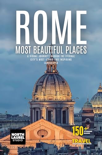 Rome – Most Beautiful Places: A Visual Journey Through the Eternal City’s Most Iconic and Inspiring Landscapes