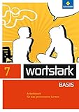  wortstark - Zusatzmaterial Basis - Ausgabe 2012: Arbeitsbuch 7 Individuelle Förderung - Inklusion: Individuelle Förderung - Inklusion. Ausgabe 2012