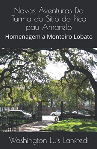 Novas Aventuras Da Turma do Sitio do Pica pau Amarelo: Homenagem a Monteiro Lobato