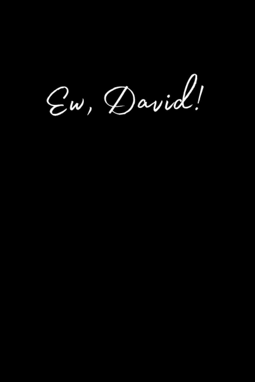 Ew, David!: Lined Notebook, 6x9 inches, 120 pages