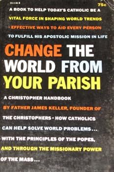 Unknown Binding Change the world from your parish (A Christopher handbook) Book