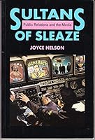 Sultans of Sleaze: Public Relations and the Media 1567510027 Book Cover