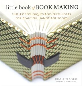 Vedi scheda su Amazon Little Book of Book Making: Timeless Techniques and Fresh Ideas for Beautiful Handmade Books