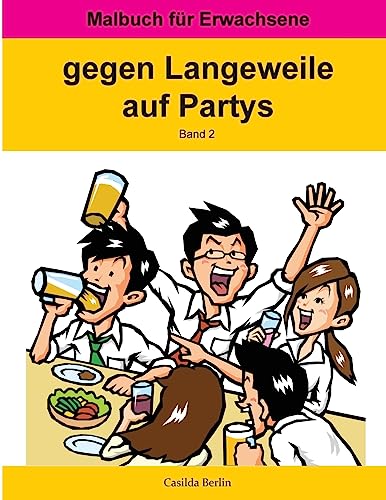 GEGEN LANGEWEILE auf Partys Band 2: Malbuch für Erwachsene (German Edition)