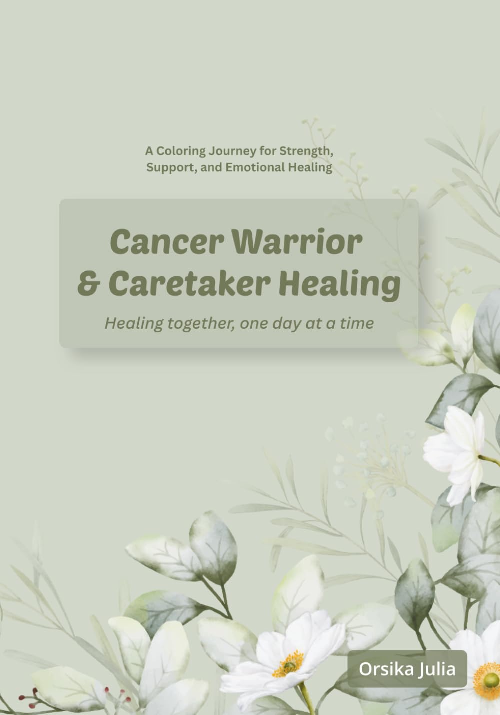 Cancer Warrior & Caretaker Healing: A Coloring Journey for Strength, Support, and Emotional Healing (Healthy Relationships, Healthy Healing)