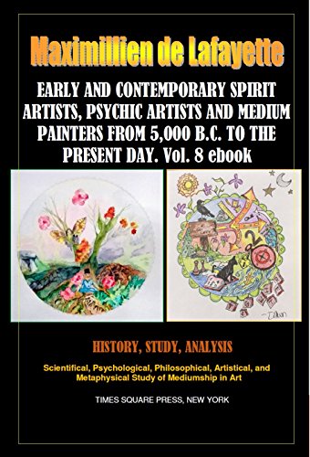 EARLY AND CONTEMPORARY SPIRIT ARTISTS, PSYCHIC ARTISTS AND MEDIUM PAINTERS FROM 5,000 B.C. TO THE PRESENT DAY. PART 8 (Illustrated History of Spirit Art and Mediumistic Painting.)