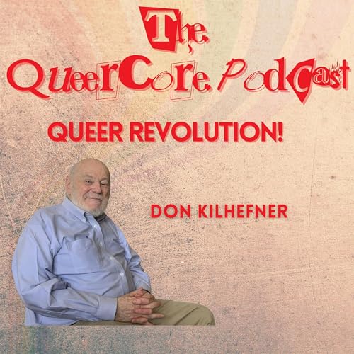 Queer Revolution: Don Kilhefner (Season 4; Ep 4)