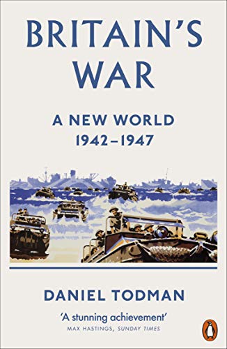 Britains War: A New World, 1942-1947 (English Edition)