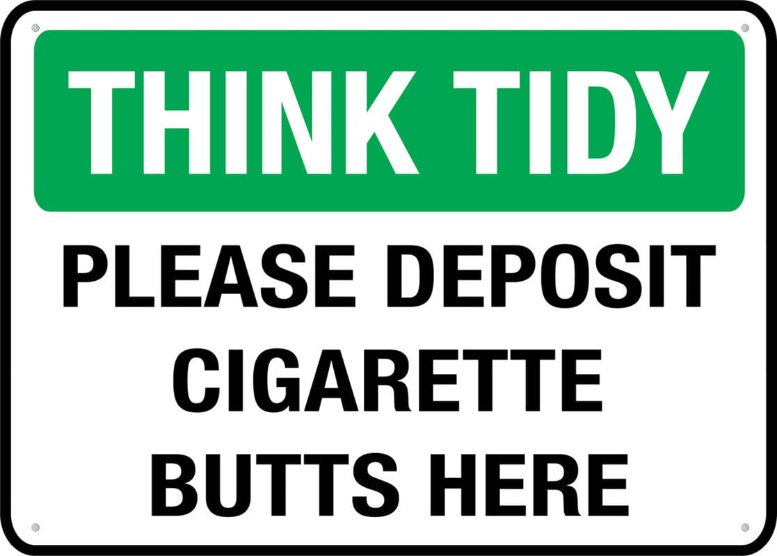 Think Tidy - Please Deposit Cigarette Butts Here Sign, 8x12 Inch Rust-Free Metal Aluminum for House, Door, Office, Business, Yard, Pre-Drilled Holes, Weather Resistant