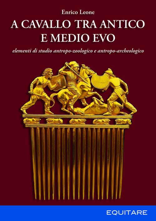  A cavallo tra Antico e Medio Evo. Elementi di studio antropo-zoologico e antropo-archeologico