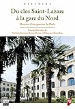  Du clos Saint-Lazare à la gare du Nord: Histoire d’un quartier de Paris