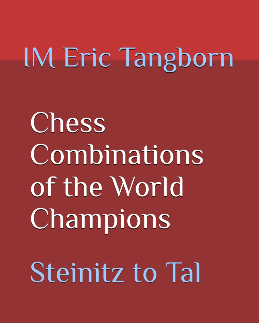 Chess Combinations of the World Champions: Steinitz to Tal