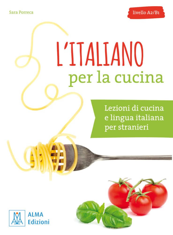 L'italiano per la cucina: Lezioni di cucina e lingua italiana per stranieri. Buch mit Übungen und Lösung