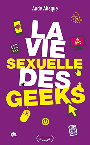 La Vie sexuelle des geeks (LE SEXE QUI RIT) PDF