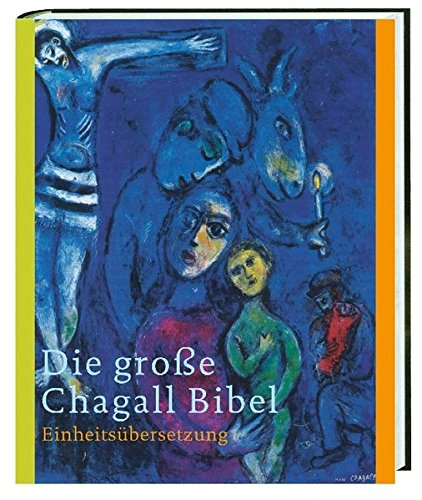 Die große Chagall Bibel: Einheitsübersetzung Gesamtausgabe Die große Chagall Bibel: Einheitsübersetzung Gesamtausgabe