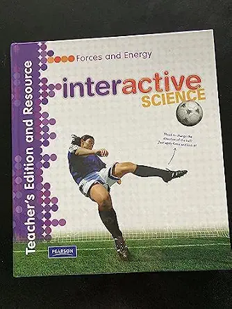 Interactive Science: Forces and Energy - Teacher's Edition and Resource
