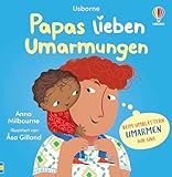 Papas lieben Umarmungen: gemeinsam lesen und kuschelige Momente erleben – Vorlesebuch mit raffiniert geformten Seiten – ab 1 Jahr (Umarmungen-Reihe)