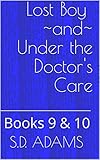  Lost Boy ~and~ Under the Doctor\'s Care: Books 9 & 10 of the Dominant Doctor Series (English Edition)