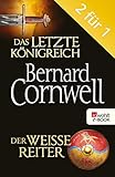  Das letzte Königreich / Der weiße Reiter: Die Uhtred-Saga Band 1 & 2